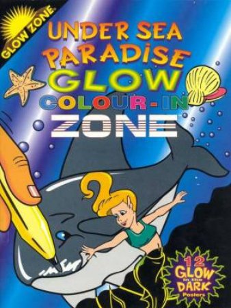 Glow Zone Under Sea Paradise Colour-In by Various