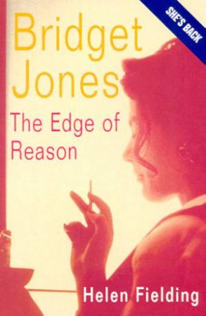 Bridget Jones: The Edge Of Reason by Helen Fielding