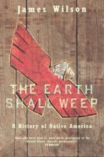 The Earth Shall Weep A History Of The Native Americans