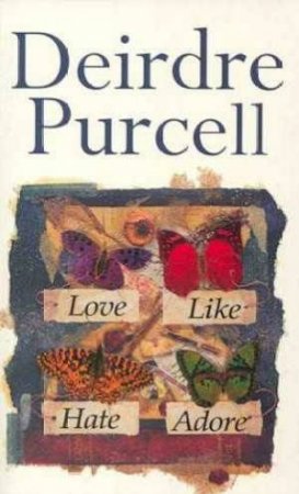 Love Like Hate Adore by Deirdre Purcell