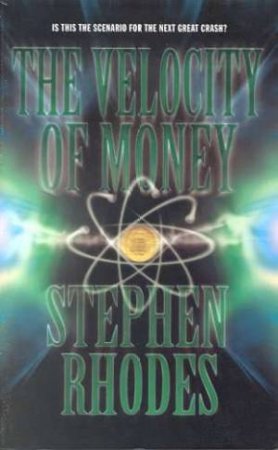 The Velocity Of Money by Stephen Rhodes