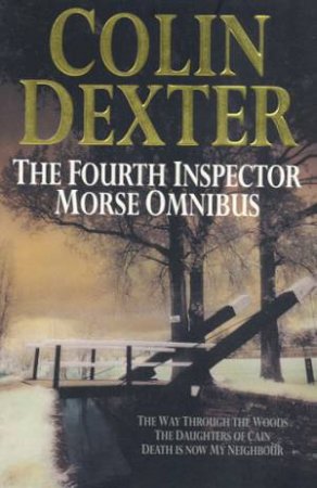 The Fourth Inspector Morse Omnibus by Colin Dexter