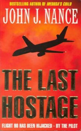 The Last Hostage by John J Nance