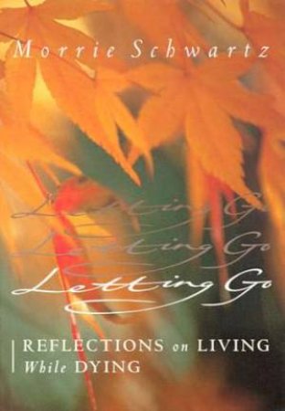 Letting Go by Morrie Schwartz