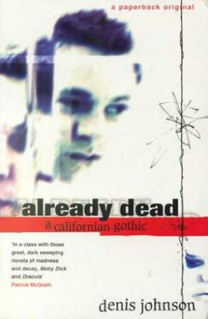 Already Dead: A Californian Gothic by Denis Johnson