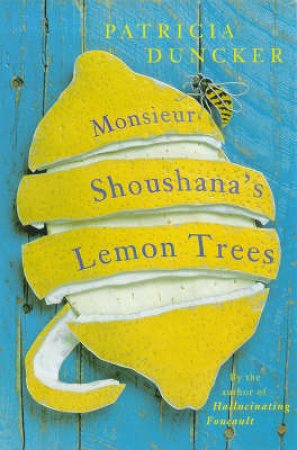 Monsieur Shoushana's Lemon Trees by Patricia Duncker