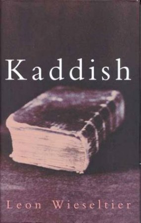 Kaddish by Leon Wieseltier