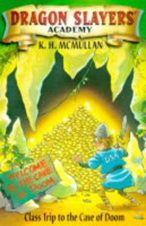 Class Trip To The Cave Of Doom by K H McMullan