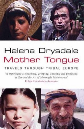 Mother Tongues: Travels Through Tribal Europe by Helena Drysdale