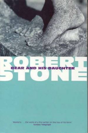 Bear & His Daughter by Robert Stone