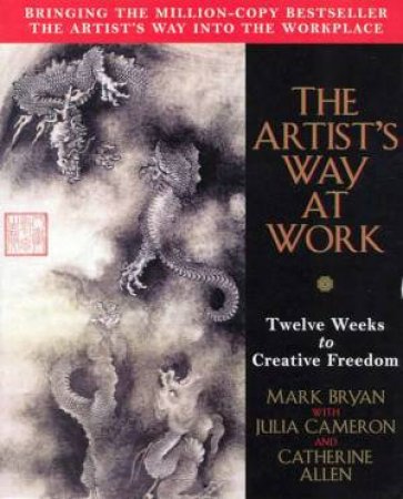 The Artist's Way At Work by Julia Cameron