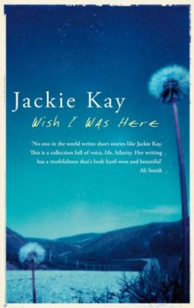 Wish I Was Here by Jackie Kay