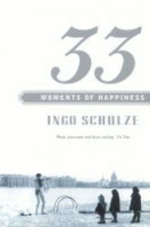 33 Moments Of Happiness by Ingo Schulze