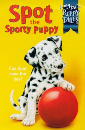 Spot The Sporty Puppy by Jenny Dale