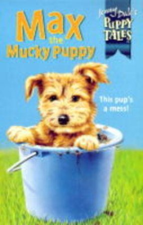 Max The Mucky Puppy by Jenny Dale