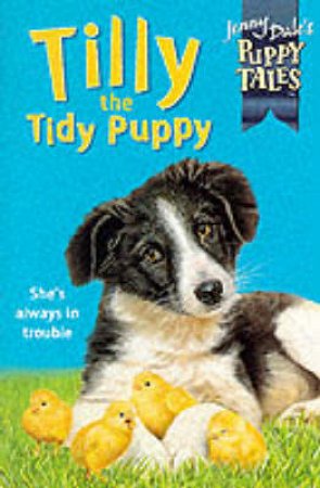 Tilly The Tidy Puppy by Jenny Dale