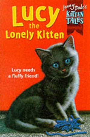 Lucy The Lonely Kitten by Jenny Dale