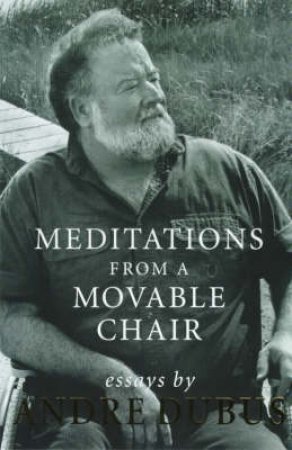 Meditations From A Movable Cha by Dubus, Andre