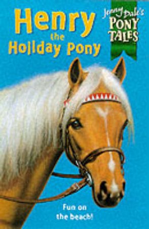 Henry The Holiday Pony by Jenny Dale