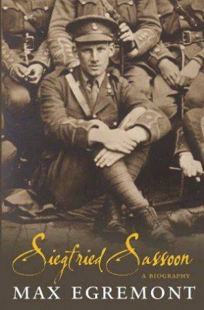 Siegfried Sassoon by Max Egremont