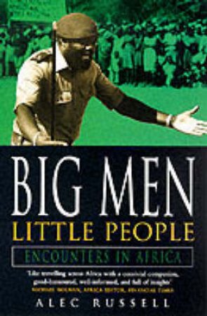 Big Men Little People by Alec Russell