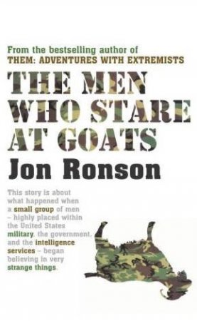 The Men Who Stare At Goats by Jon Ronson