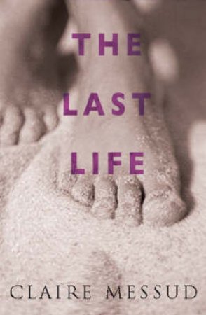 The Last Life by Claire Messud