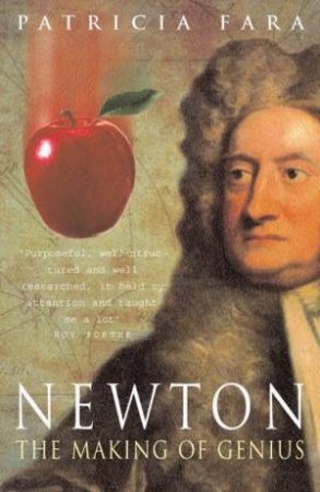 Newton: The Making Of Genius by Patricia Fara