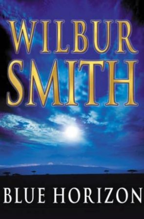 Blue Horizon by Wilbur Smith