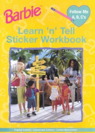 Barbie Learn 'N' Tell Sticker Workbook: Follow Me A, B, C's by Various