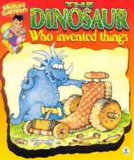 The Dinosaur Who Invented Things