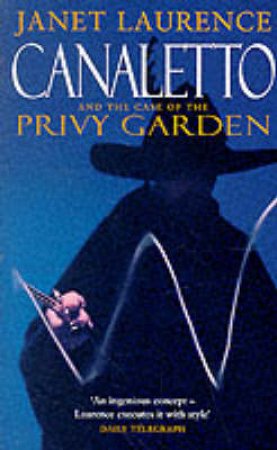 Canaletto And The Case Of The Privy Garden by Janet Laurence