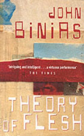 Theory Of Flesh by John Binias