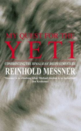 My Quest For The Yeti by Reinhold Messner