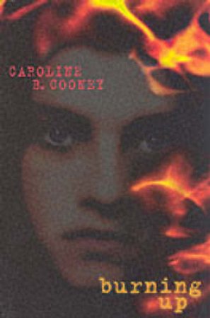 Burning Up by Caroline Cooney