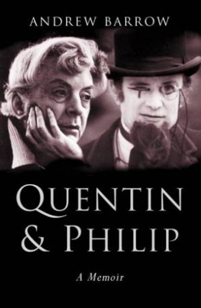 Quentin & Philip: A Memoir by Andrew Barrow