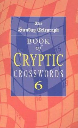 Sunday Telegraph Cryptic Xwords 6 by Various