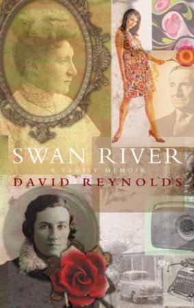 Swan River: A Family Memoir by David Reynolds