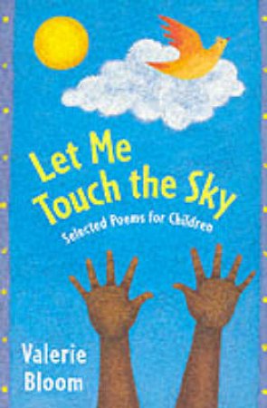 Let Me Touch The Sky by Valerie Bloom