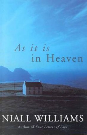 As It Is In Heaven by Niall Williams