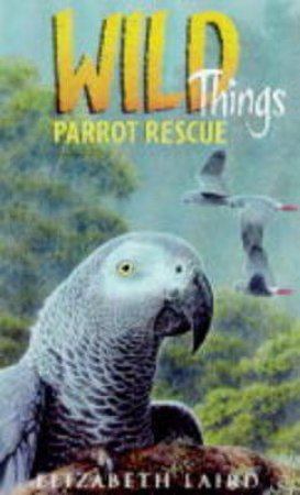 Parrot Rescue by Elizabeth Laird