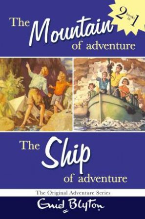 Adventure Duo: The Mountain Of Adventure & The Ship Of Adventure by Enid Blyton