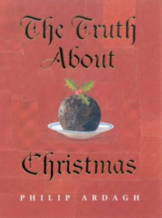 The Truth About Christmas by Philip Ardagh