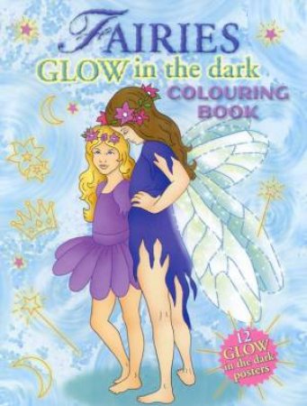 Fairies Glow In The Dark Colouring Book by Various