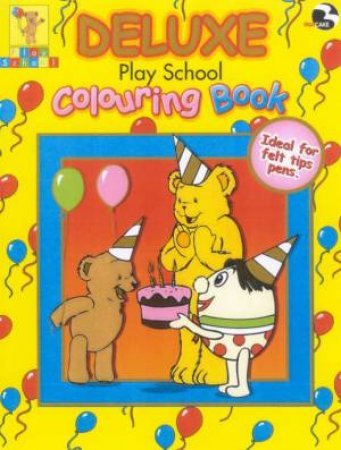 Play School: Deluxe Colouring Book by Various