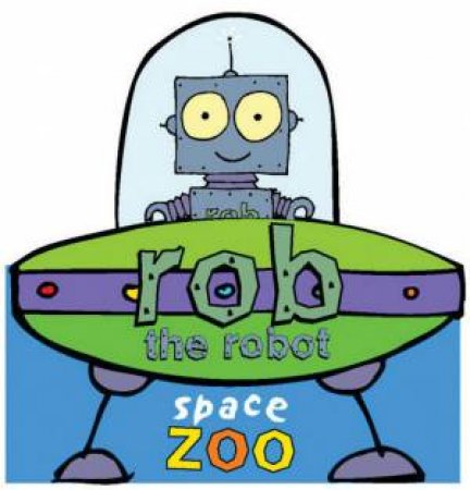 Rob The Robot: Space Zoo by John Magart