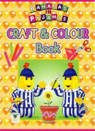 Bananas In Pyjamas Craft & Colour by Various