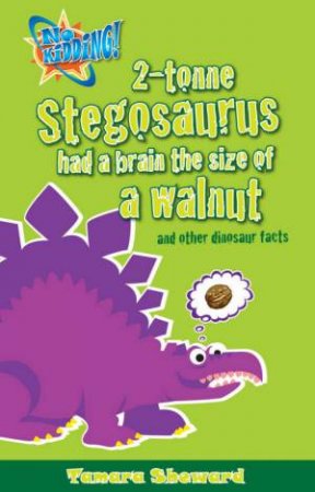 No Kidding: 2-Tonne Stegosaurus Had A Brain The Size Of A Walnut by Tamara Sheward