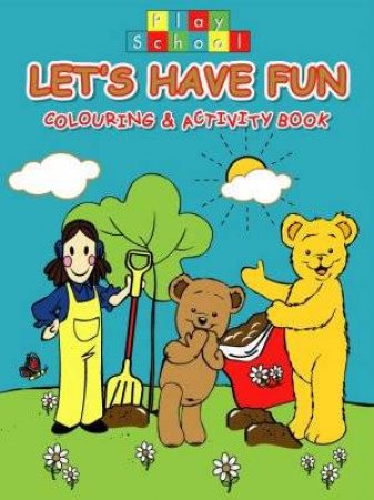 Let's Have Fun Colouring & Activity Book by Play School