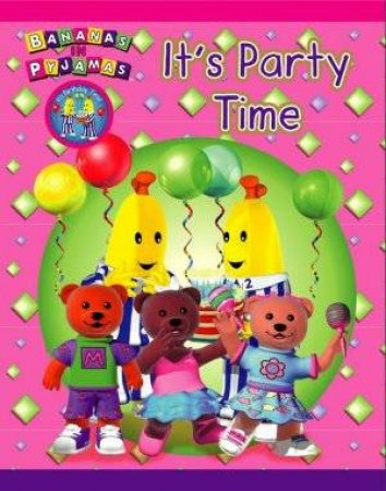 It's Party Time! by Bananas in Pyjamas